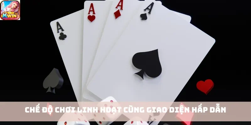 Chế độ chơi linh hoạt cùng giao diện hấp dẫn