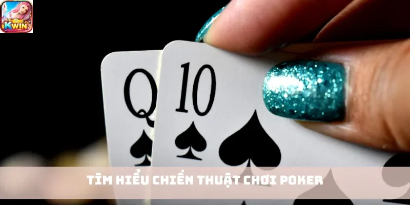 Tìm hiểu chiến thuật chơi Poker
