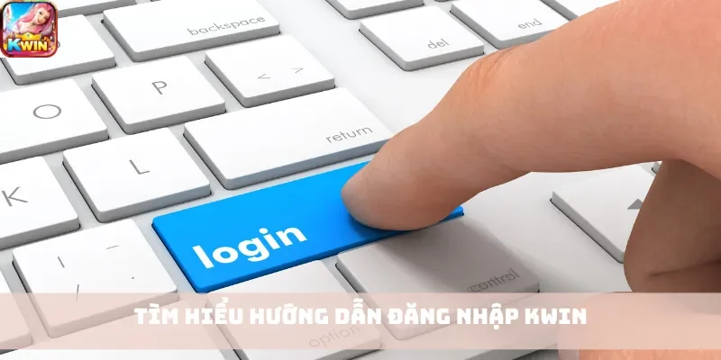 Tìm hiểu hướng dẫn đăng nhập Kwin