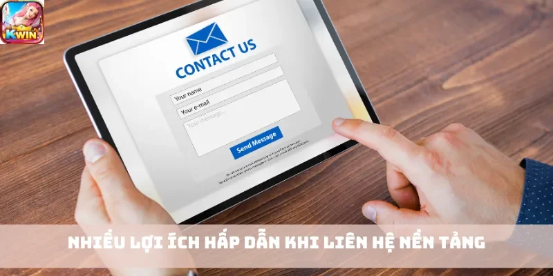 Nhiều lợi ích hấp dẫn khi liên hệ nền tảng