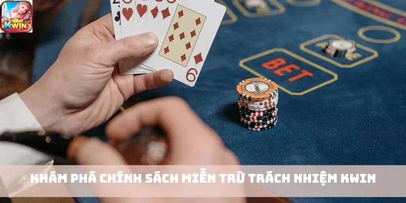 Khám phá chính sách miễn trừ trách nhiệm Kwin